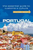 Portugália - Culture Smart!, 82. kötet: A szokások és a kultúra alapvető útmutatója - Portugal - Culture Smart!, Volume 82: The Essential Guide to Customs & Culture