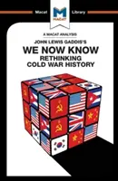 John Lewis Gaddis We Now Know című művének elemzése: A hidegháború történelmének újragondolása - An Analysis of John Lewis Gaddis's We Now Know: Rethinking Cold War History