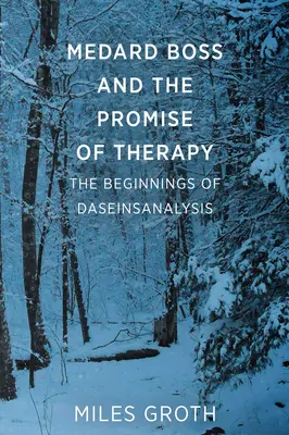 Medard Boss és a terápia ígérete - A Daseinsanalízis kezdetei - Medard Boss and the Promise of Therapy - The Beginnings of Daseinsanalysis