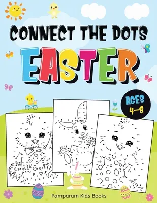 Csatlakoztasd a pontokat húsvétra: 50 kihívást jelentő rejtvények munkafüzet 4-8 éves korú gyerekeknek - Connect the Dots Easter: Fun Dot to Dot Activity Book for Kids Ages 4-8 50 Challenging Puzzles Workbook