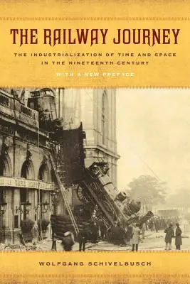 A vasúti utazás: Az idő és a tér iparosodása a tizenkilencedik században - The Railway Journey: The Industrialization of Time and Space in the Nineteenth Century