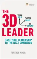 A 3D-s vezető: Vezesse a vezetést a következő dimenzióba - The 3D Leader: Take Your Leadership to the Next Dimension