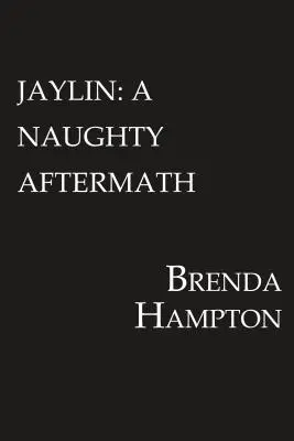 Jaylin: A Naughty Aftermath: Naughty Series: Naughty Series - Jaylin: A Naughty Aftermath: Naughty Series