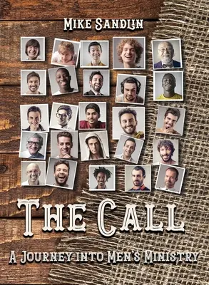 A hívás: A Journey Into Men's Ministry - The Call: A Journey Into Men's Ministry