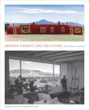 Georgia O'Keeffe és a házai: Ghost Ranch és Abiquiu - Georgia O'Keeffe and Her Houses: Ghost Ranch and Abiquiu