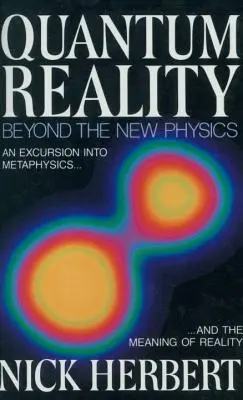 Quantum Reality (Kvantum valóság): Az új fizikán túl - Quantum Reality: Beyond the New Physics