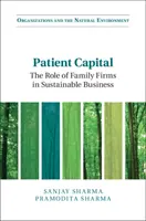 Beteg tőke: A családi cégek szerepe a fenntartható üzleti életben - Patient Capital: The Role of Family Firms in Sustainable Business