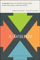 X-csapatok: How to Build Teams That Lead, Innovate, and Succeed - X-Teams: How to Build Teams That Lead, Innovate, and Succeed