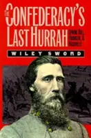 A Konföderáció utolsó hurrája: Spring Hill, Franklin és Nashville - The Confederacy's Last Hurrah: Spring Hill, Franklin, and Nashville
