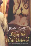 Louis the Well-Beloved - (A francia forradalom) (Plaidy Jean (regényíró)) - Louis the Well-Beloved - (French Revolution) (Plaidy Jean (Novelist))