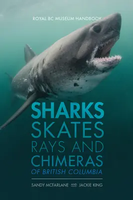 Brit Columbia cápái, rájái, rájai és kimérai - Sharks, Skates, Rays and Chimeras of British Columbia