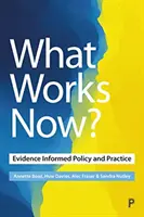 What Works Now? Evidence-Informed Policy and Practice - What Works Now?: Evidence-Informed Policy and Practice