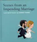 Jelenetek egy közelgő házasságból - házasság előtti emlékirat - Scenes from an Impending Marriage - a prenuptial memoir