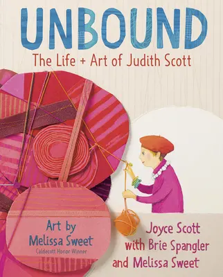 Unbound: Judith Scott élete és művészete - Unbound: The Life and Art of Judith Scott