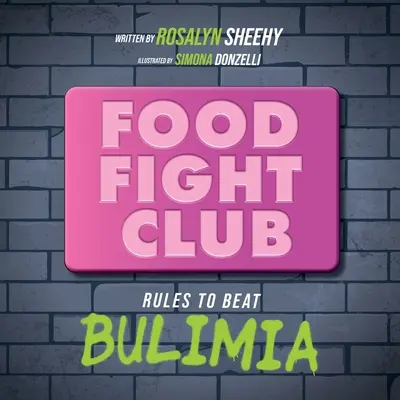 Food Fight Club: Szabályok a bulimia legyőzéséhez - Food Fight Club: Rules to Beat Bulimia