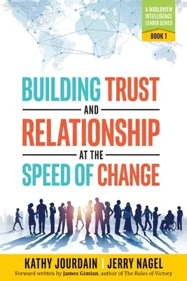 Bizalom és kapcsolatépítés a változás sebességével: A Worldview Intelligence Leader Series: Könyv 1. - Building Trust and Relationship at the Speed of Change: A Worldview Intelligence Leader Series: Book 1