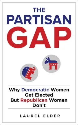 The Partisan Gap: Why Democratic Women Get Elected But Republican Women Don't