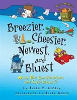 Breezier, Cheesier, Newest és Bluest: Mik az összehasonlító és a szuperlatívuszok? - Breezier, Cheesier, Newest, and Bluest: What Are Comparatives and Superlatives?