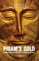 Priam's Gold (Priamosz aranya): Schliemann és Trója elveszett kincsei - Priam's Gold: Schliemann and the Lost Treasures of Troy