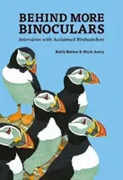 Za dalšími dalekohledy: Rozhovory s uznávanými pozorovateli ptáků. - Behind More Binoculars: Interviews with acclaimed birdwatchers