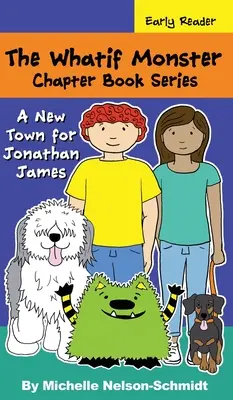 The Whatif Monster Chapter Book Series: Jonathan James új városa - The Whatif Monster Chapter Book Series: A New Town for Jonathan James