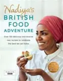 Nadiya brit ételkalandjai: Több mint 120 friss, könnyű és csábító új recept - Nadiya's British Food Adventure: Over 120 Fresh, Easy and Enticing New Recipes