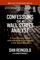 Egy Wall Street-i elemző vallomásai: Igaz történet a tőzsdei belső információkról és korrupcióról - Confessions of a Wall Street Analyst: A True Story of Inside Information and Corruption in the Stock Market