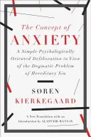 A szorongás fogalma: Egy egyszerű pszichológiai irányultságú fejtegetés az örökletes bűn dogmatikai problémájának tükrében - The Concept of Anxiety: A Simple Psychologically Oriented Deliberation in View of the Dogmatic Problem of Hereditary Sin