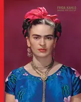 Frida Kahlo: Kahlo Kahlo Kahlo: Making Her Self Up - Frida Kahlo: Making Her Self Up