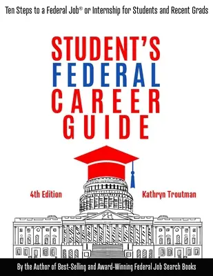 Diák szövetségi karrierútmutató: Tíz lépés a szövetségi állás(ok) vagy szakmai gyakorlat felé diákoknak és friss diplomásoknak - Student Federal Career Guide: Ten Steps to a Federal Job(r) or Internship for Students and Recent Graduates