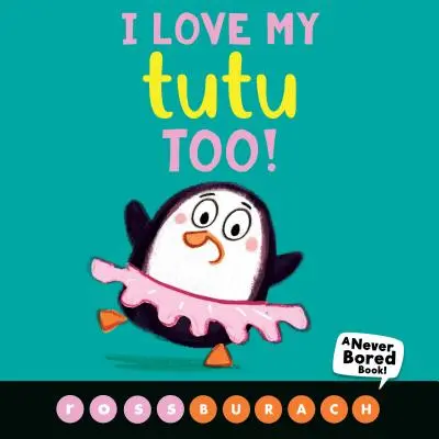 Én is szeretem a tütüt! (Soha nem unatkozom!) - I Love My Tutu Too! (a Never Bored Book!)