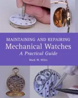 Mechanikus órák karbantartása és javítása: Gyakorlati útmutató - Maintaining and Repairing Mechanical Watches: A Practical Guide