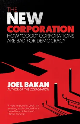 Az új vállalat: Hogyan ártanak a jó vállalatok a demokráciának - The New Corporation: How Good Corporations Are Bad for Democracy