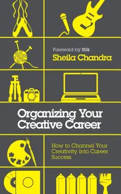 A kreatív karrier megszervezése: Hogyan irányítsuk kreativitásunkat a karrier sikerébe? - Organizing Your Creative Career: How to Channel Your Creativity Into Career Success