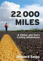 22 000 mérföld - Egy apa és fia kerékpáros kalandjai - 22,000 Miles - A Father and Son's Cycling Adventures