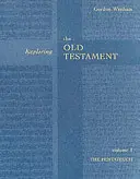 Exploring the Old Testament Vol. 1 - The Pentateuch (Vol. 1) (Wenham The Revd Dr Gordon (Author)) - Exploring the Old Testament Vol 1 - The Pentateuch (Vol. 1) (Wenham The Revd Dr Gordon (Author))