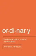 Rendszeres: Fenntartható hit egy radikális, nyugtalan világban - Ordinary: Sustainable Faith in a Radical, Restless World