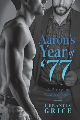 Aaron '77-es éve: Egy történet tizenkét részben - Aaron's Year of '77: A Story in Twelve Parts