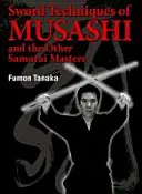 Muszasi és a többi szamuráj mester kardtechnikái - Sword Techniques of Musashi and the Other Samurai Masters