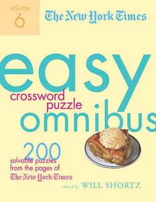 The New York Times Easy Crossword Puzzle Omnibus, 6. kötet: 200 megoldható rejtvény a New York Times oldaláról - The New York Times Easy Crossword Puzzle Omnibus, Volume 6: 200 Solvable Puzzles from the Pages of the New York Times