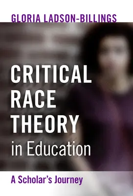 Kritikai fajelmélet az oktatásban: Egy tudós útja - Critical Race Theory in Education: A Scholar's Journey