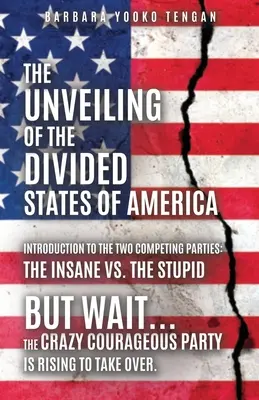 A megosztott amerikai államok leleplezése: De várjunk csak... Az őrült bátor párt felemelkedik, hogy átvegye a hatalmat. - The Unveiling of the Divided States of America: But Wait...The Crazy Courageous Party is Rising to Take Over.