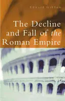 A Római Birodalom hanyatlása és bukása - The Decline and Fall of the Roman Empire