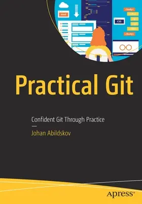 Gyakorlati Git: Magabiztos Git a gyakorlaton keresztül - Practical Git: Confident Git Through Practice