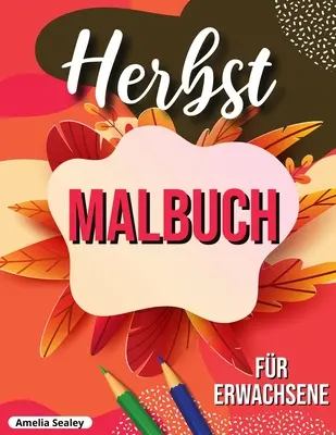 Herbst Malbuch: entspannendes Herbst Malbuch mit beruhigenden Herbst-Szenen