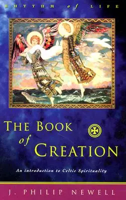 A teremtés könyve: Bevezetés a kelta spiritualitásba - The Book of Creation: An Introduction to Celtic Spirituality