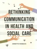 A kommunikáció újragondolása az egészségügyi és szociális ellátásban - Rethinking Communication in Health and Social Care