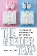 A nemek csapdája: A szülők és a fiúk és lányok nevelésének buktatói - The Gender Trap: Parents and the Pitfalls of Raising Boys and Girls