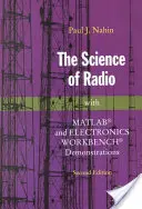 A rádió tudománya: Matlab(r) és Electronics Workbench(r) bemutatókkal - The Science of Radio: With Matlab(r) and Electronics Workbench(r) Demonstrations