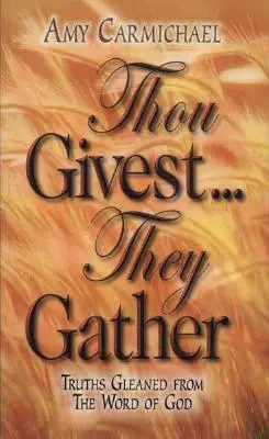 Te adod, hogy összegyűljenek: - Thou Givest They Gather: